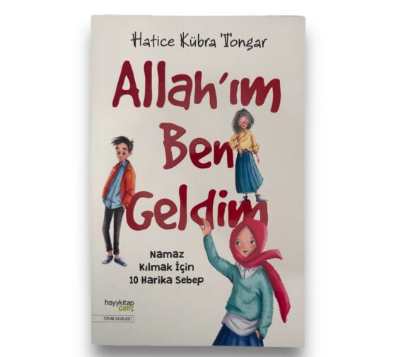 Allah’ım Ben Geldim: Namaz Kılmak İçin 10 Harika Sebep (Hatice Kübra Tongar)