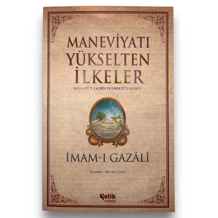 Maneviyatı Yükselten İlkeler - İmam Gazali