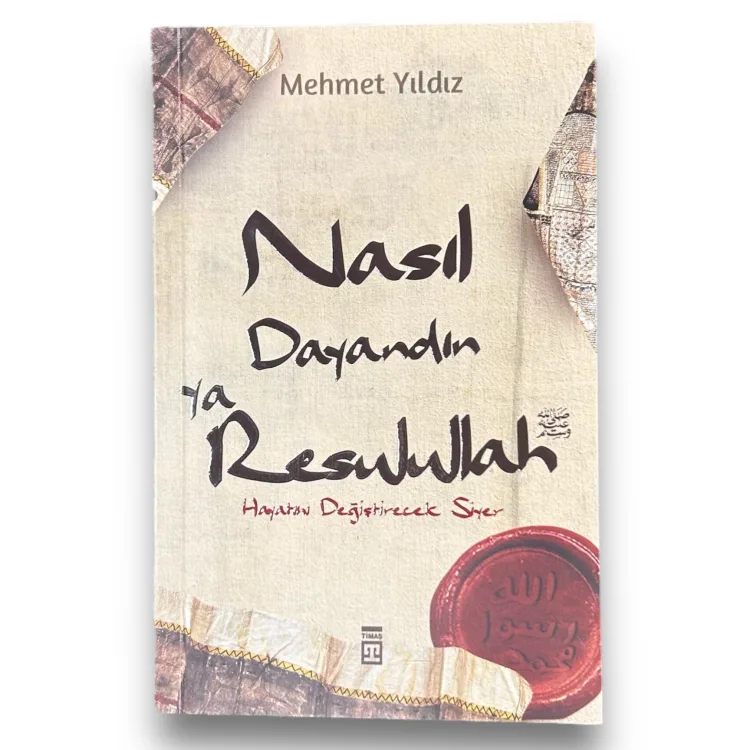 Nasıl Dayandın Ya Rasulullah Hayatını Değiştirecek Siyer - Mehmet Yıldız