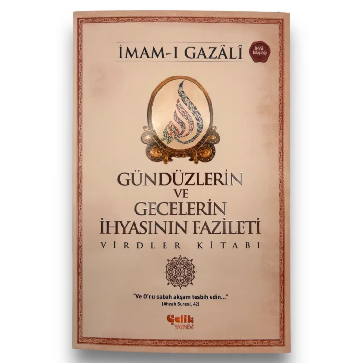 Gündüzlerin ve Gecelerin İhyasının Fazileti Virdler Kitabı - İmam Gazali